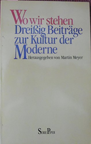 Wo wir stehen. Dreißig Beiträge zur Kultur der Moderne. Film, Art & Culture
