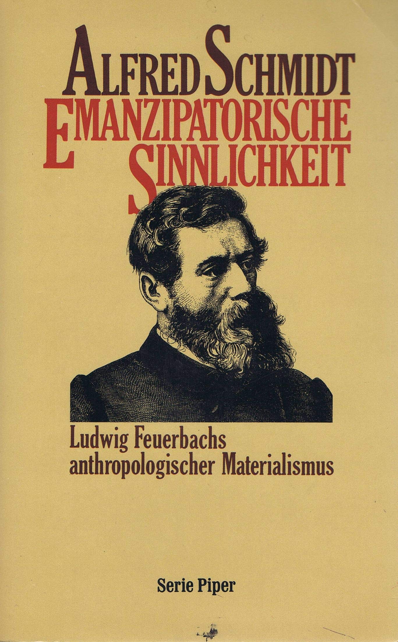 Emanzipatorische Sinnlichkeit: Ludwig Feuerbachs anthropologischer Materialismus (Piper Taschenbuch) Philosophy
