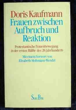 Frauen zwischen Aufbruch und Reaktion: Protestantische Frauenbewegung in der ersten Hälfte des 20. Jahrhunderts (Piper Taschenbuch) Religion & Esotericism