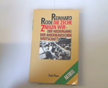 Die Zeche zahlen wir - der Niedergang der amerikanischen Wirtschaft: Bilanz und Perspektiven (Piper Taschenbuch) Business, Finance & Career