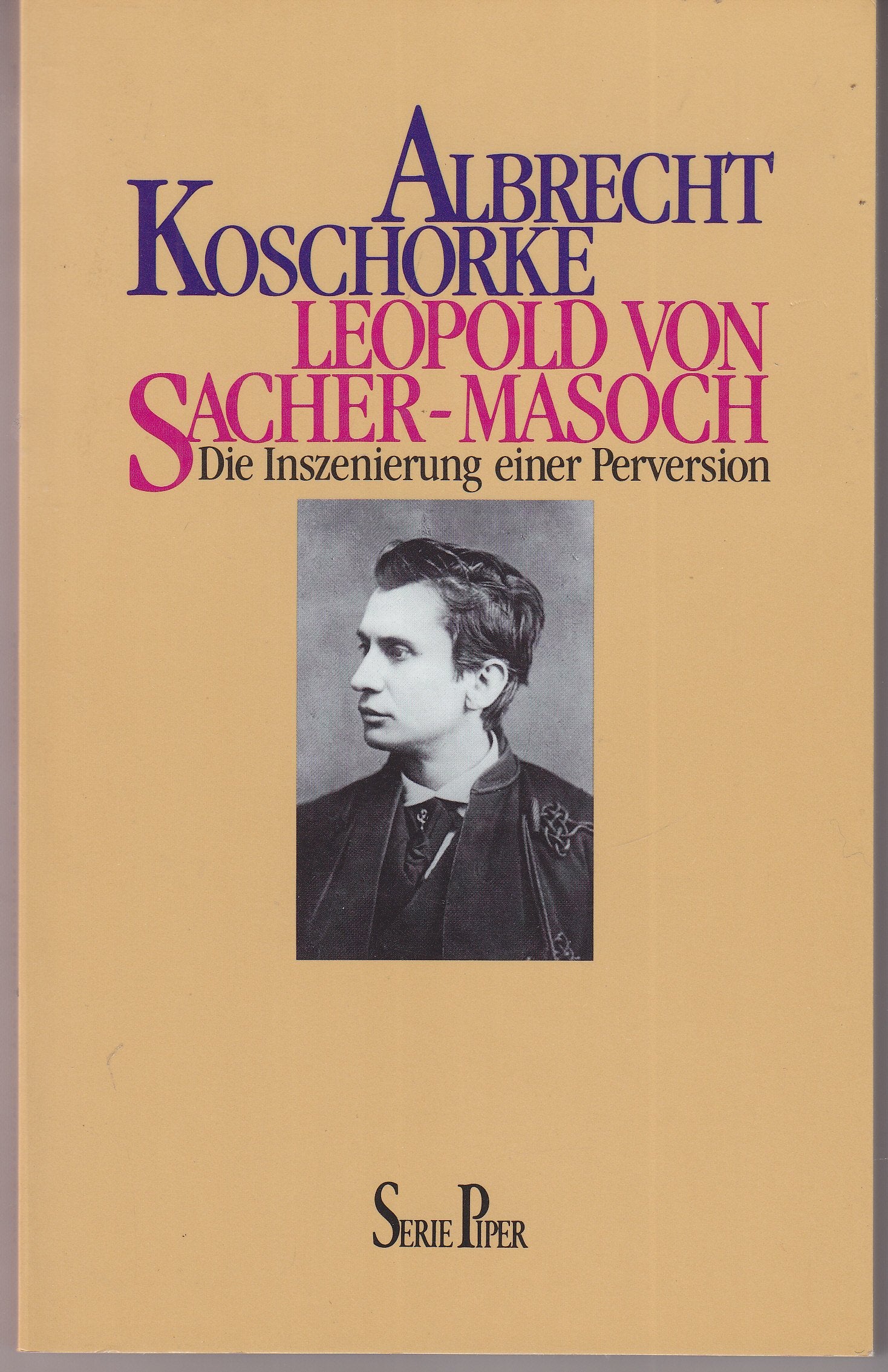 Leopold von Sacher-Masoch: Die Inszenierung einer Perversion (Piper Taschenbuch) Memories