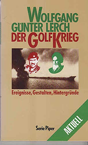 Der Golfkrieg: Ereignisse, Gestalten, Hintergründe (Piper Taschenbuch) Politics & History