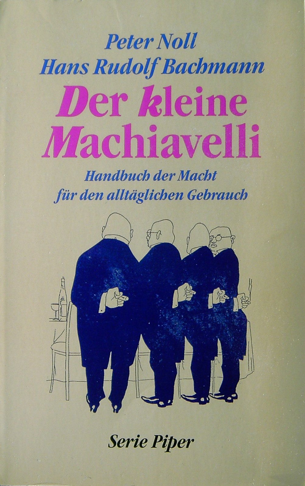Der kleine Machiavelli: Handbuch der Macht für den alltäglichen Gebrauch (Piper Taschenbuch) Politics & History