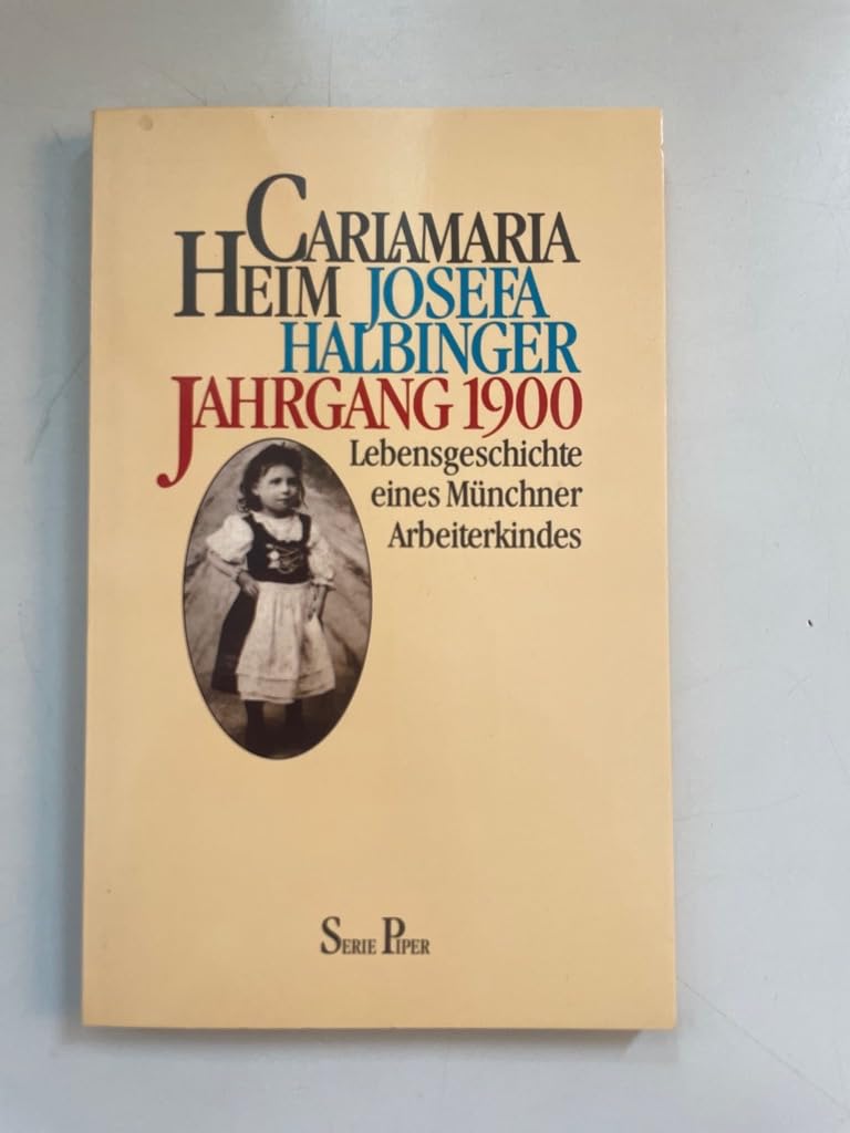 Josefa Halbinger Jahrgang 1900: Lebensgeschichte eines Münchner Arbeiterkindes (Piper Taschenbuch) Politics & Society