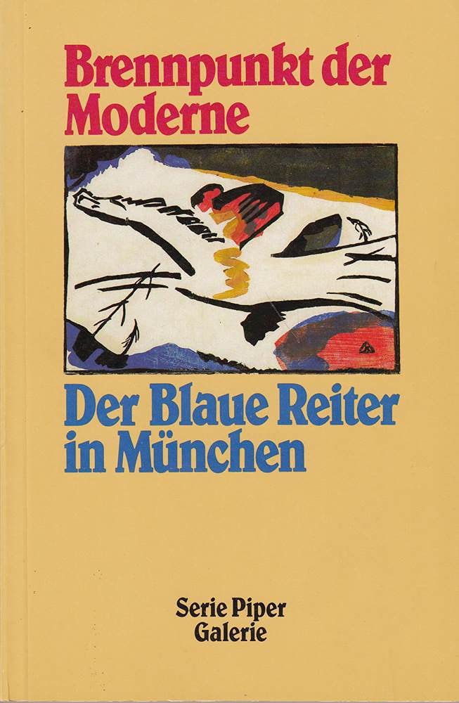 Brennpunkt der Moderne: Der Blaue Reiter in München (Piper Taschenbuch) Art & Literature