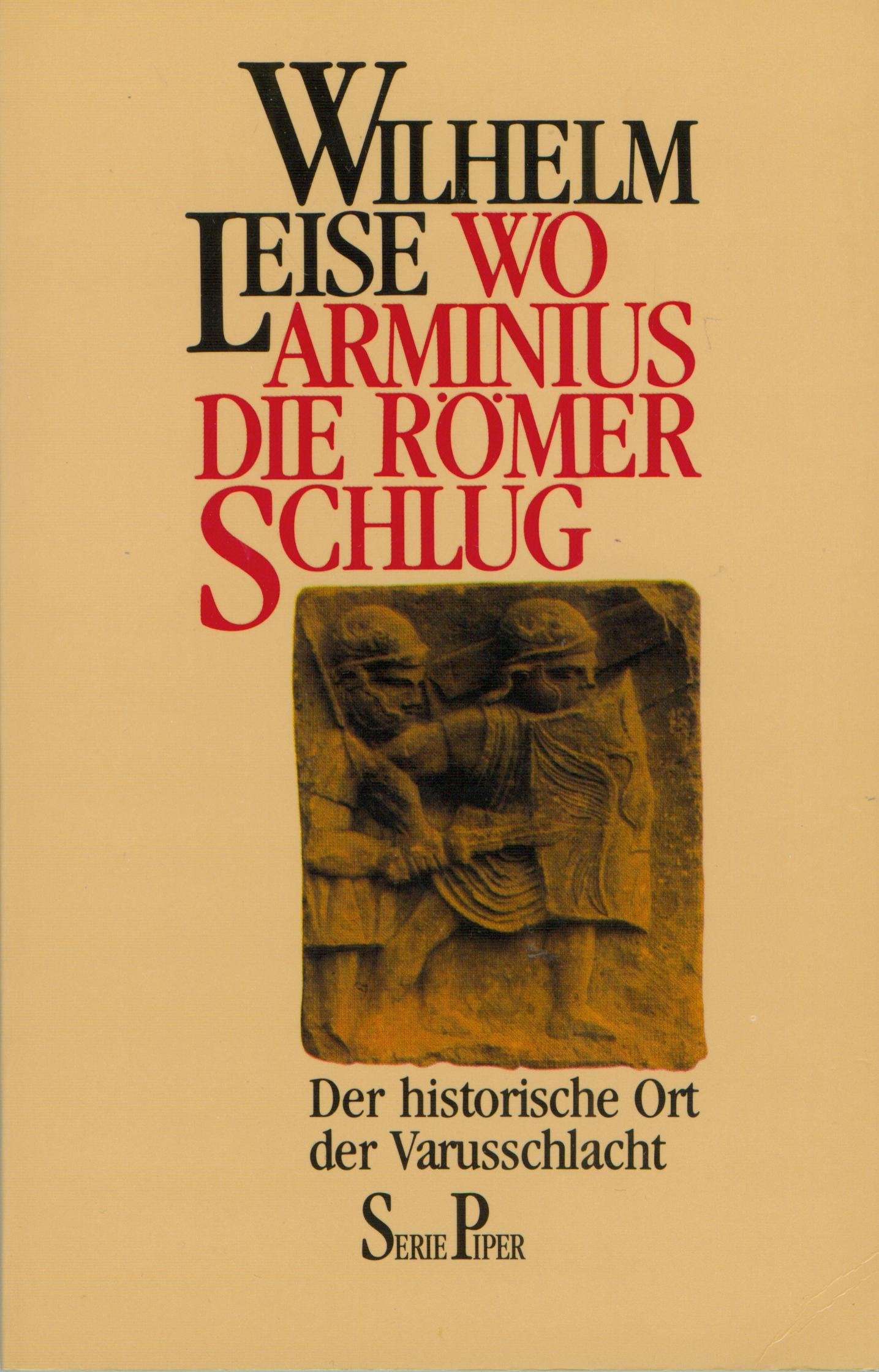Wo Arminius die Römer schlug: Der historische Ort der Varusschlacht (Piper Taschenbuch) Social Sciences