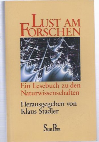 Lust am Forschen: Ein Lesebuch zu den Naturwissenschaften (Piper Taschenbuch) Business & Technology