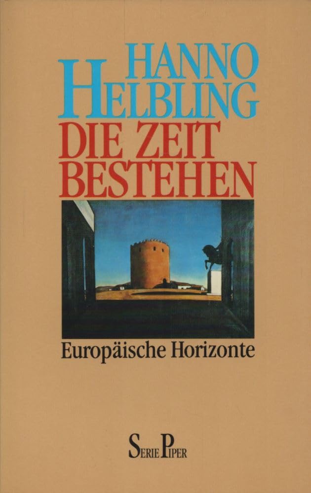 Die Zeit bestehen: Europäische Horizonte (Piper Taschenbuch) Politics & History