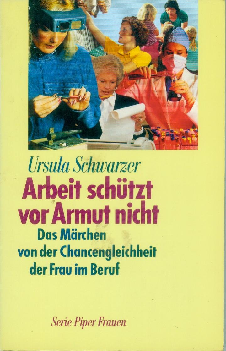 Arbeit schützt vor Armut nicht. Das Märchen von der Chancengleichheit der Frau im Beruf (Piper Taschenbuch) Business, Finance & Career