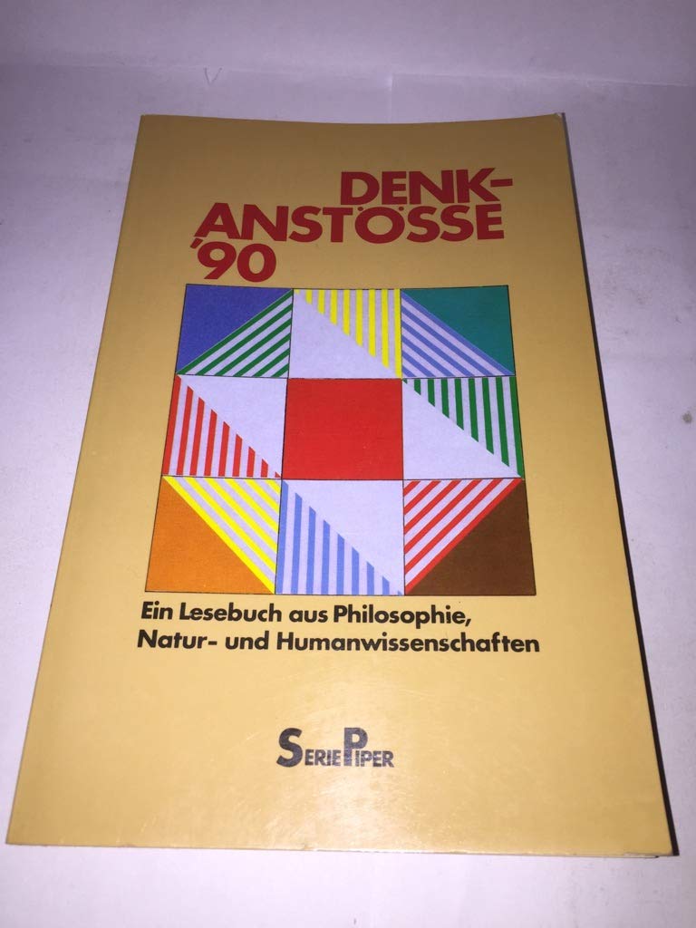 Denkanstösse '90: Ein Lesebuch aus Philosophie, Natur- und Humanwissenschaften (Piper Taschenbuch) Philosophy