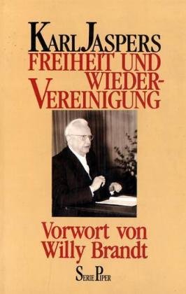 Freiheit und Wiedervereinigung: Über die Aufgaben deutscher Politik (Piper Taschenbuch) Politics & History