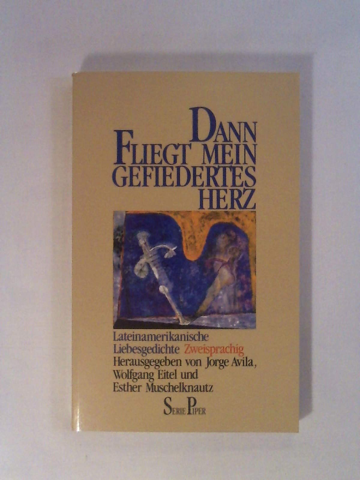 Dann fliegt mein gefiedertes Herz: Lateinamerikanische Liebesgedichte. Zweisprachig (Piper Taschenbuch) Books