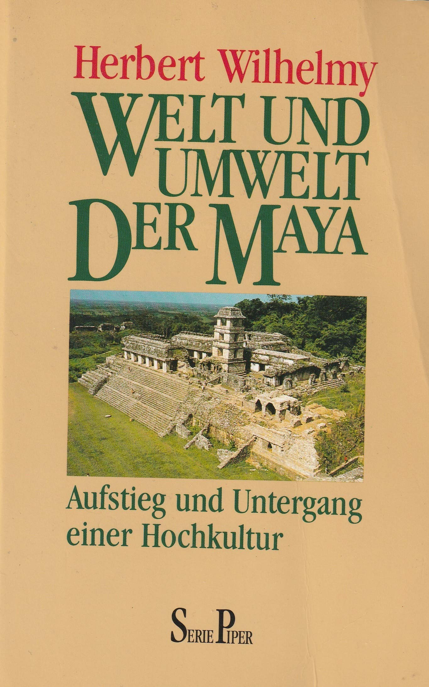 Welt und Umwelt der Maya: Aufstieg und Untergang einer Hochkultur (Piper Taschenbuch) Natural Sciences