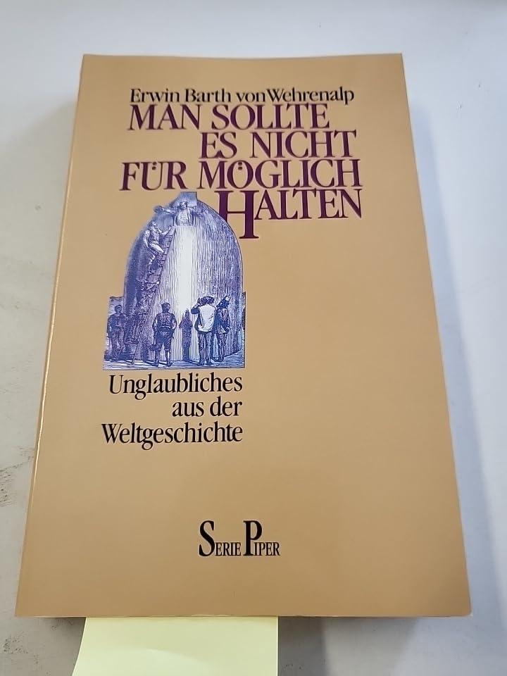 Man sollte es nicht für möglich halten: Unglaubliches aus der Weltgeschichte (Piper Taschenbuch) Learning & Reference
