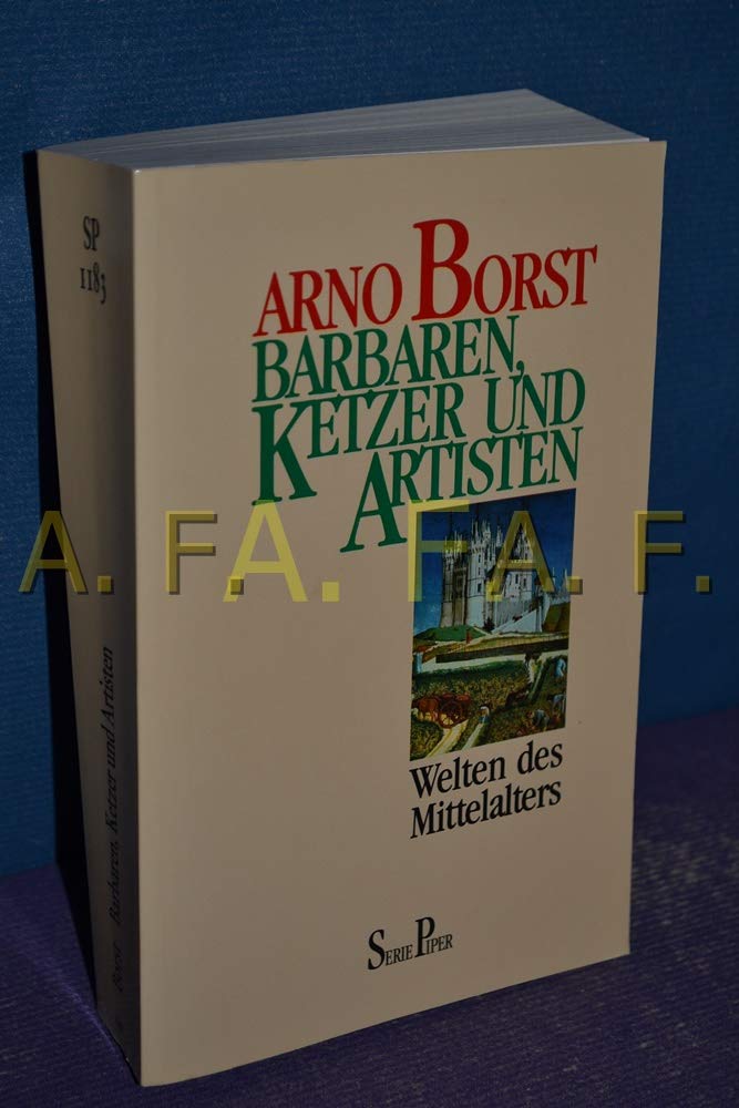 Barbaren, Ketzer und Artisten: Welten des Mittelalters (Piper Taschenbuch) Books