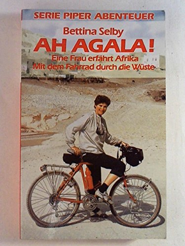 Ah Agala!: Eine Frau erfährt Afrika. Mit dem Fahrrad durch die Wüste (Piper Taschenbuch) Social Sciences