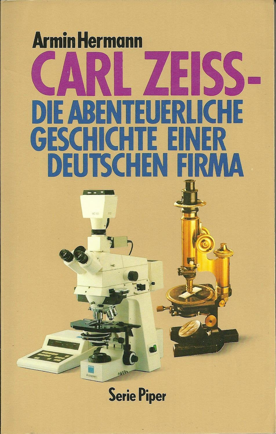 Carl Zeiss - die abenteuerliche Geschichte einer deutschen Firma (Piper Taschenbuch) Business, Finance & Career