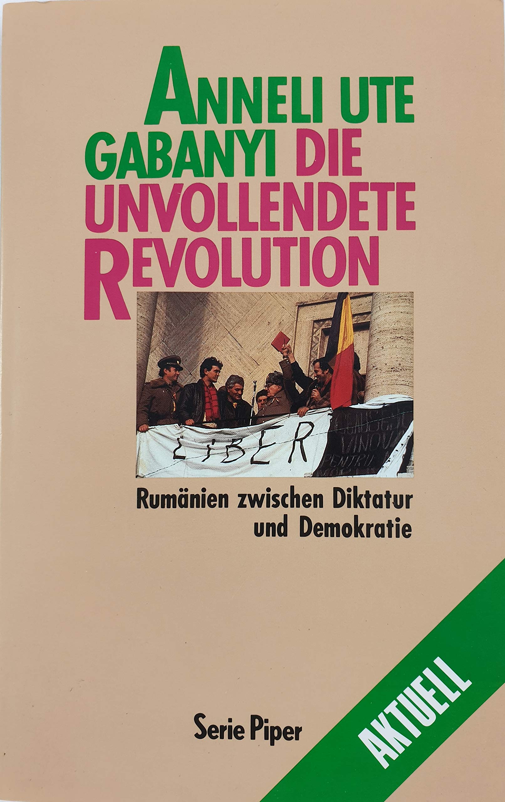 Die unvollendete Revolution: Rumänien zwischen Diktatur und Demokratie (Piper Taschenbuch) Politics & History