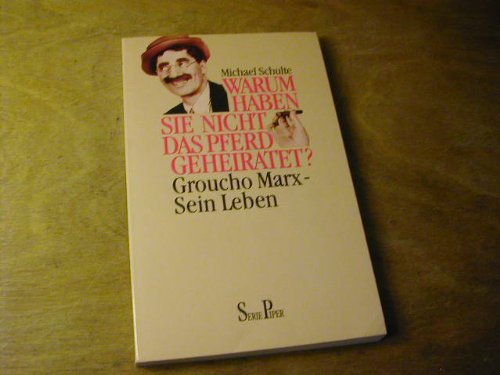Warum haben Sie nicht das Pferd geheiratet?: Groucho Marx - sein Leben (Piper Taschenbuch) Science