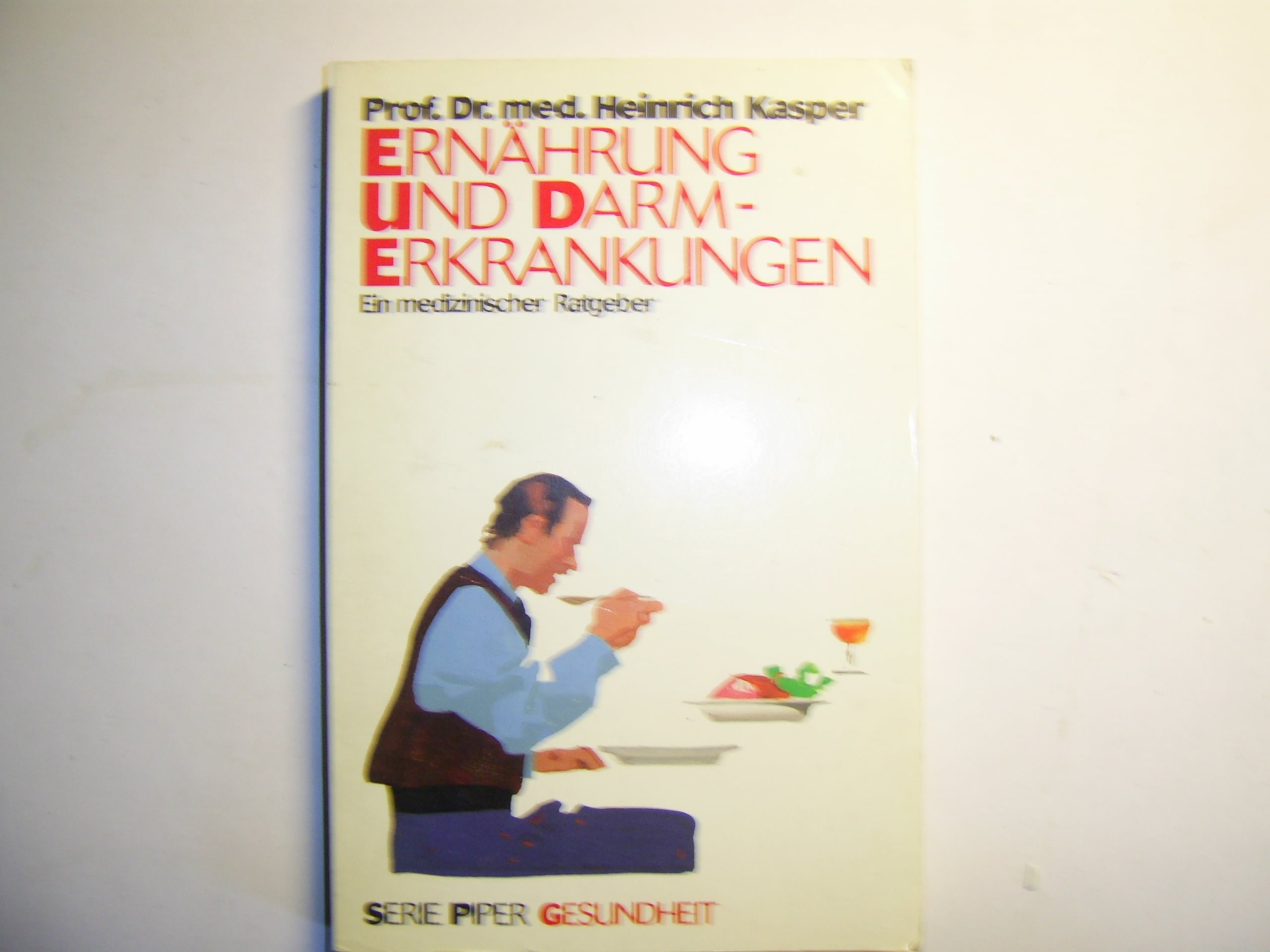 Ernährung und Darmerkrankungen: Ein medizinischer Ratgeber (Piper Taschenbuch) Health, Nutrition & Fitness
