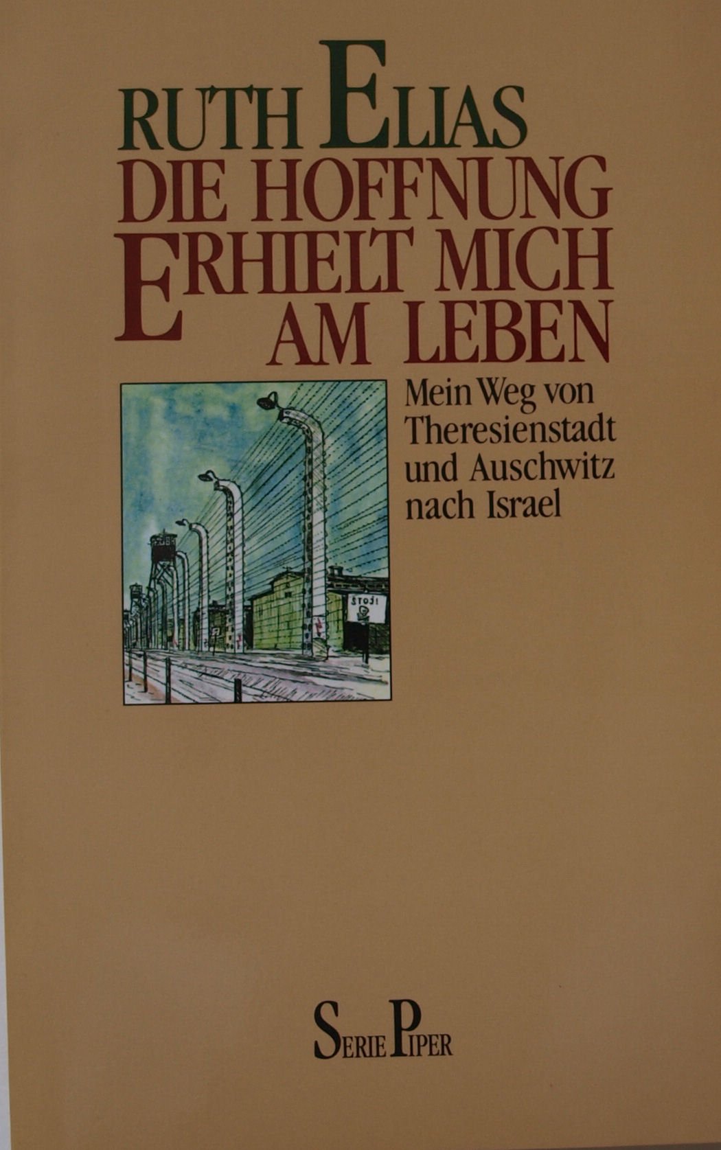Die Hoffnung erhielt mich am Leben. Mein Weg von Theresienstadt und Auschwitz nach Israel German history