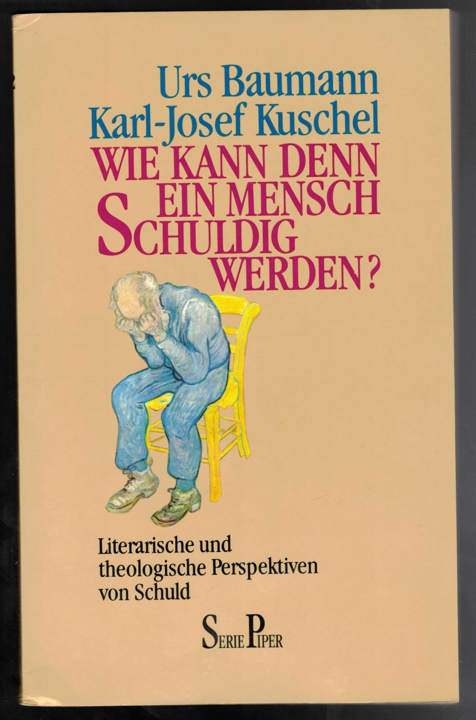 Kann denn ein Mensch überhaupt schuldig werden?: Literarische und theologische Perspektiven von Schuld (Piper Taschenbuch) Philosophy