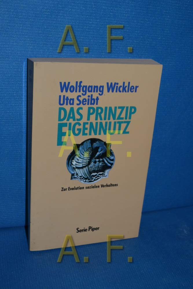 Das Prinzip Eigennutz. Ursachen und Konsequenzen sozialen Verhaltens: Zur Evolution sozialen Verhaltens (Piper Taschenbuch) General education