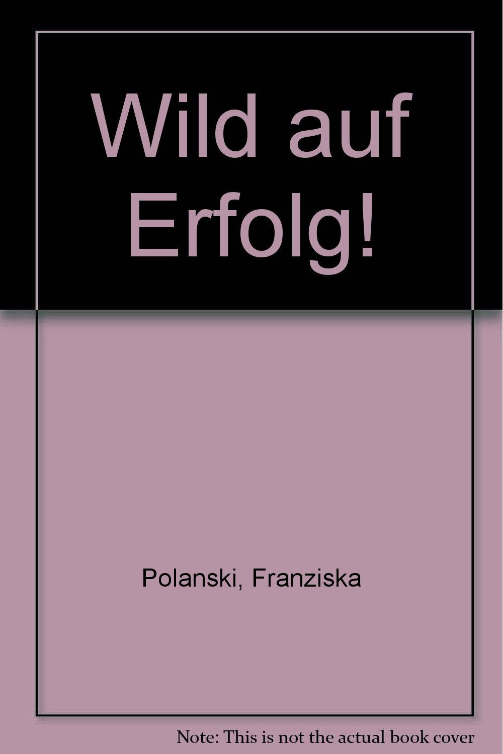Wild auf Erfolg!: Das Karrierebuch (Piper Taschenbuch) Business, Finance & Career
