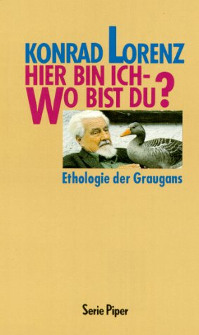 Hier bin ich - wo bist du?: Ethologie der Graugans (Piper Taschenbuch) Natural Sciences
