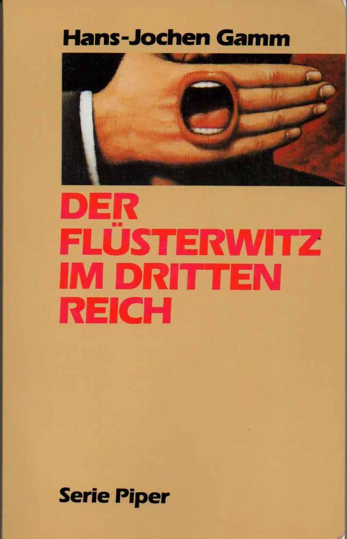 Der Flüsterwitz im Dritten Reich: Mündliche Dokumente zur Lage der Deutschen während des Nationalsozialismus (Piper Taschenbuch) General education
