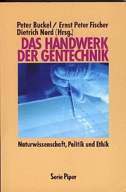 Das Handwerk der Gentechnik. Naturwissenschaft, Politik und Ethik (Piper Taschenbuch) Business & Technology
