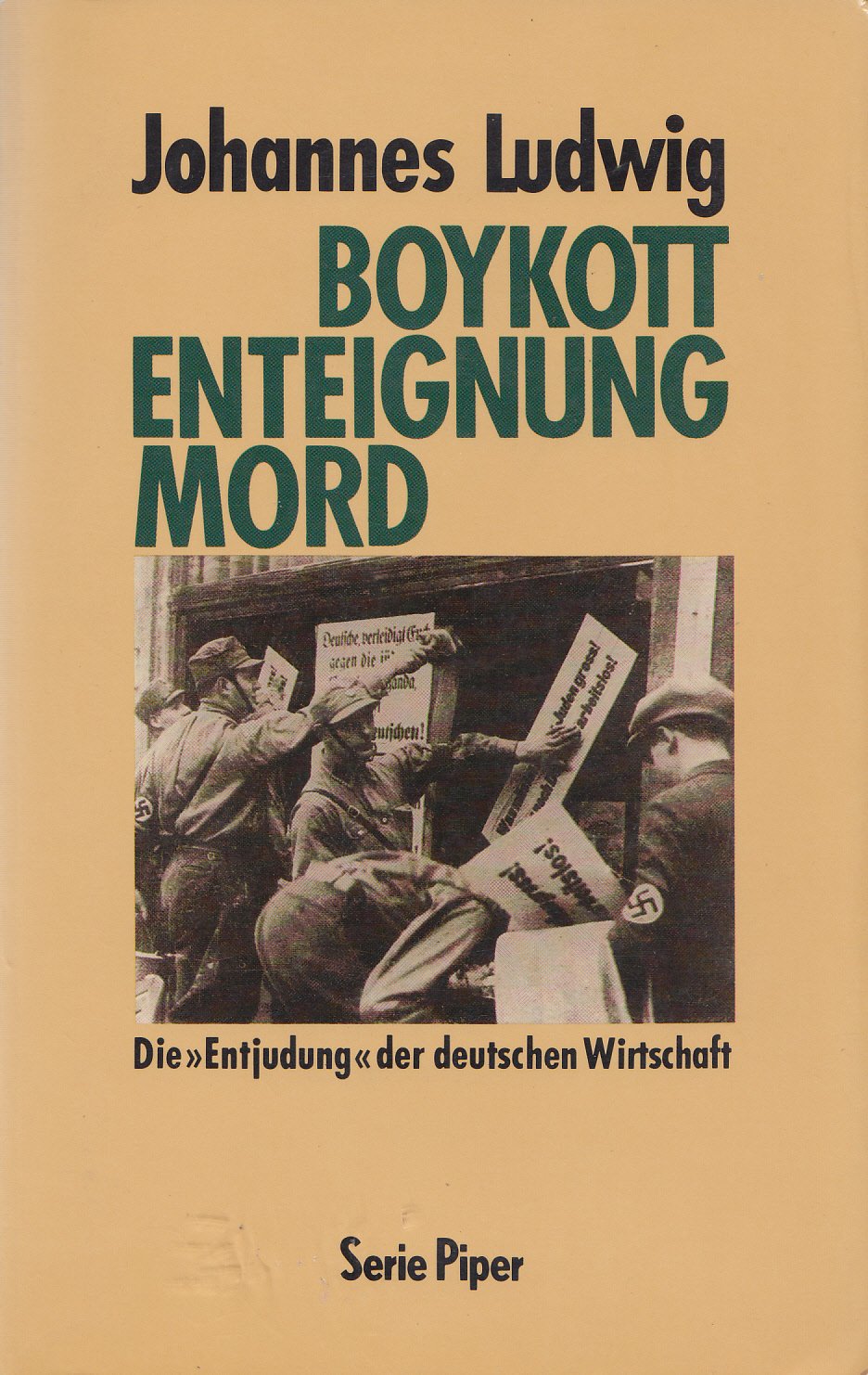 Boykott, Enteignung, Mord. Die Entjudung der deutschen Wirtschaft (Piper Taschenbuch) Politics & History