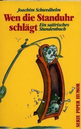 Wen die Standuhr schlägt: Ein satirisches Stundenbuch (Piper Taschenbuch) Books