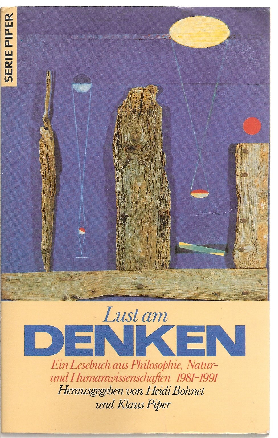 Lust am Denken: Ein Lesebuch aus Philosophie, Natur- und Humanwissenschaften 1981-1991 (Piper Taschenbuch) Philosophy