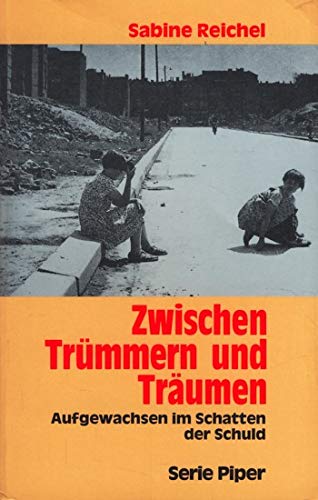 Zwischen Trümmern und Träumen. Aufgewachsen im Schatten der Schuld (Piper Taschenbuch) Memories