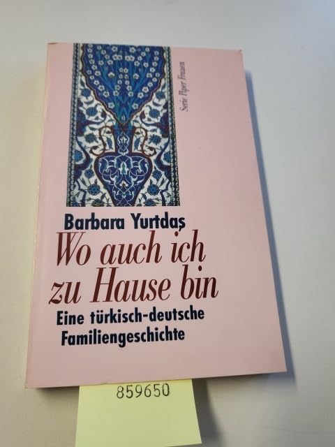 Wo auch ich zu Hause bin: Eine türkisch-deutsche Familiengeschichte (Piper Taschenbuch) Partnership & Love