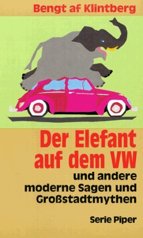 Der Elefant auf dem VW: Und andere moderne Sagen und Grossstadtmythen (Piper Taschenbuch) Books