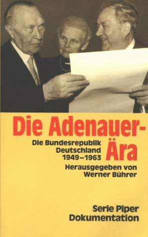 Die Adenauer-Ära: Die Bundesrepublik Deutschland 1949-1963 (Piper Taschenbuch) Memories