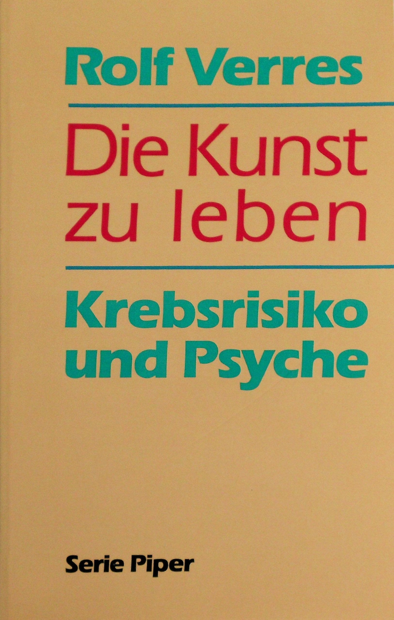 Die Kunst zu leben: Krebsrisiko und Psyche (Piper Taschenbuch) Psychology
