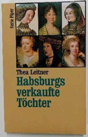 Habsburgs verkaufte Töchter Politics & Society Books