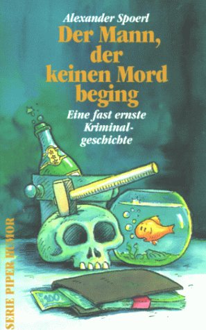 Der Mann, der keinen Mord beging: Eine fast ernste Kriminalgeschichte (Piper Taschenbuch) Crime & Thrillers