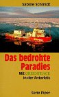 Das bedrohte Paradies: Mit Greenpeace in der Antarktis (Piper Taschenbuch) Travel