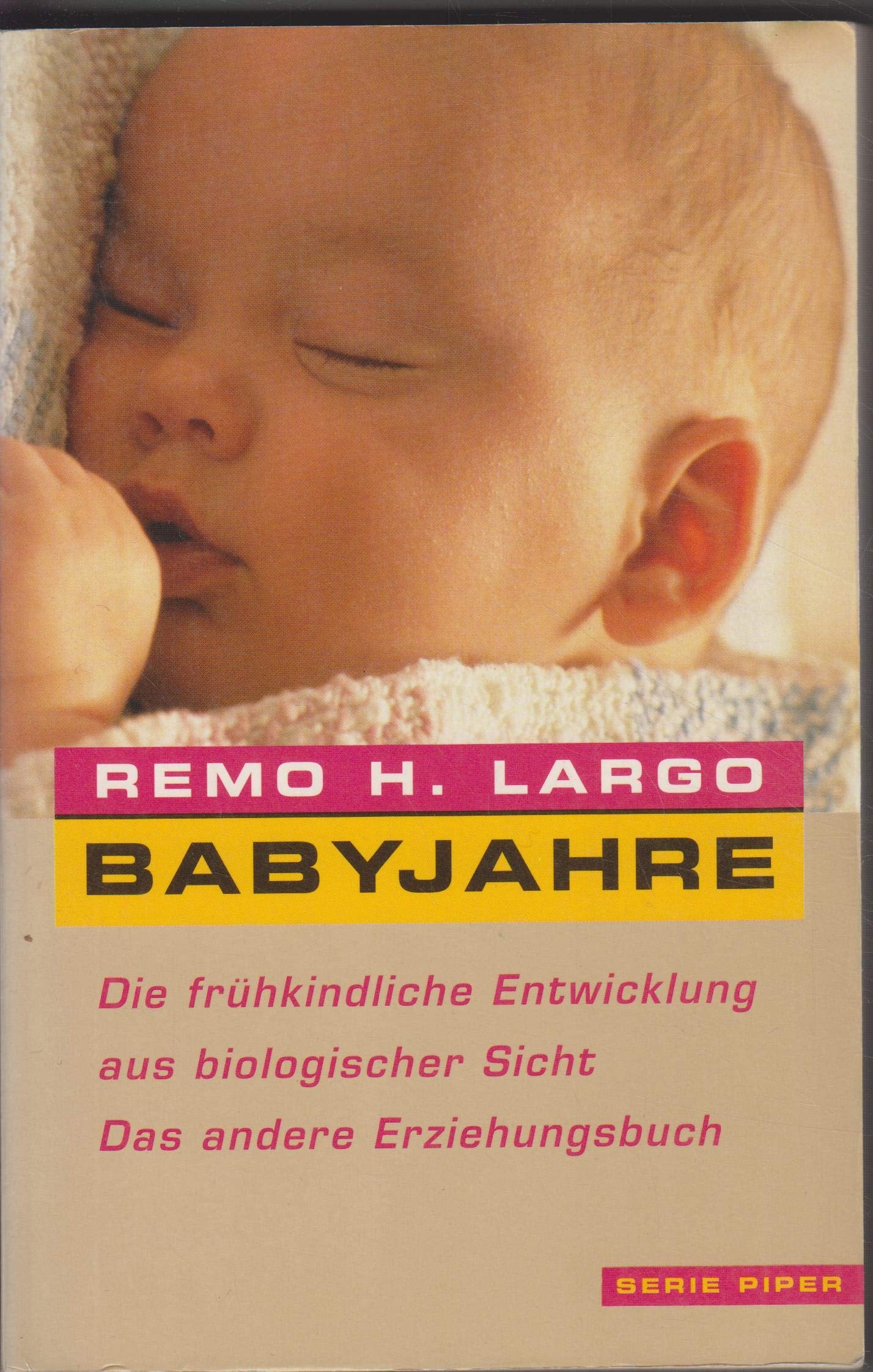 Babyjahre: Die frühkindliche Entwicklung aus biologischer Sicht. Das andere Erziehungsbuch (Piper Taschenbuch) Books