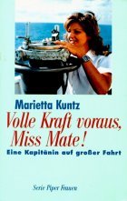 Volle Kraft voraus, Miss Mate! Eine Kapitänin auf großer Fahrt.: Eine Kapitänin auf grosser Fahrt (Piper Taschenbuch) Inspiring women Books