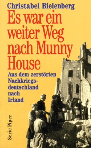 Es war ein weiter Weg nach Munny House: Aus dem zerstörten Nachkriegsdeutschland nach Irland (Piper Taschenbuch) Politics & Society Books