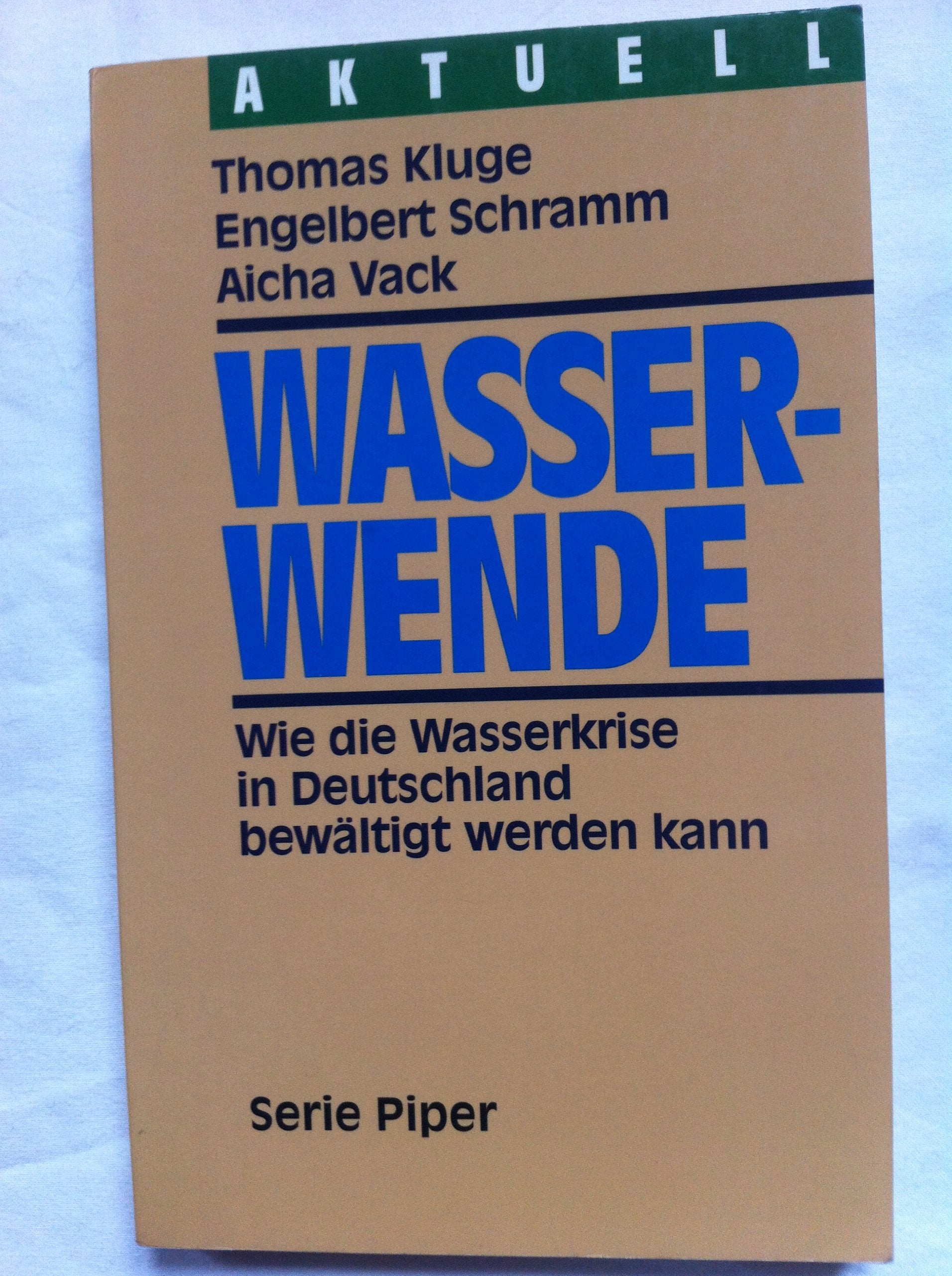 Wasserwende: Wie die Wasserkrise in Deutschland bewältigt werden kann (Piper Taschenbuch) Natural Sciences