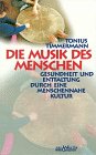Die Musik des Menschen: Gesundheit und Entfaltung durch eine menschennahe Kultur (Piper Taschenbuch) Arts & Music