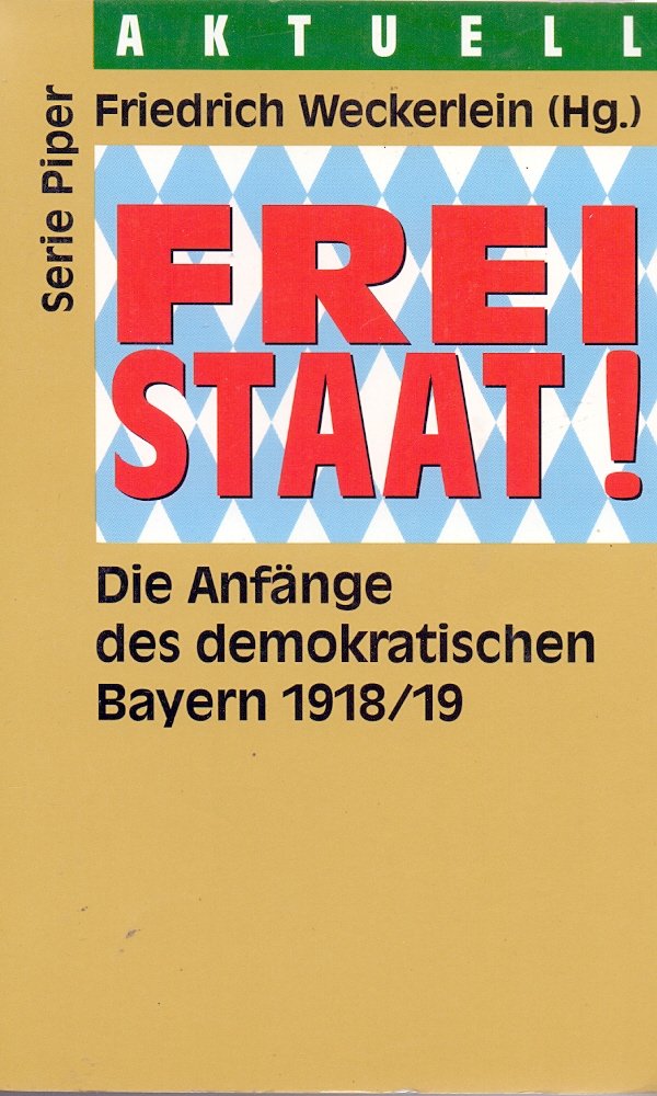 Freistaat: Die Ursprünge 1918/19 und die Folgen (Piper Taschenbuch) German history