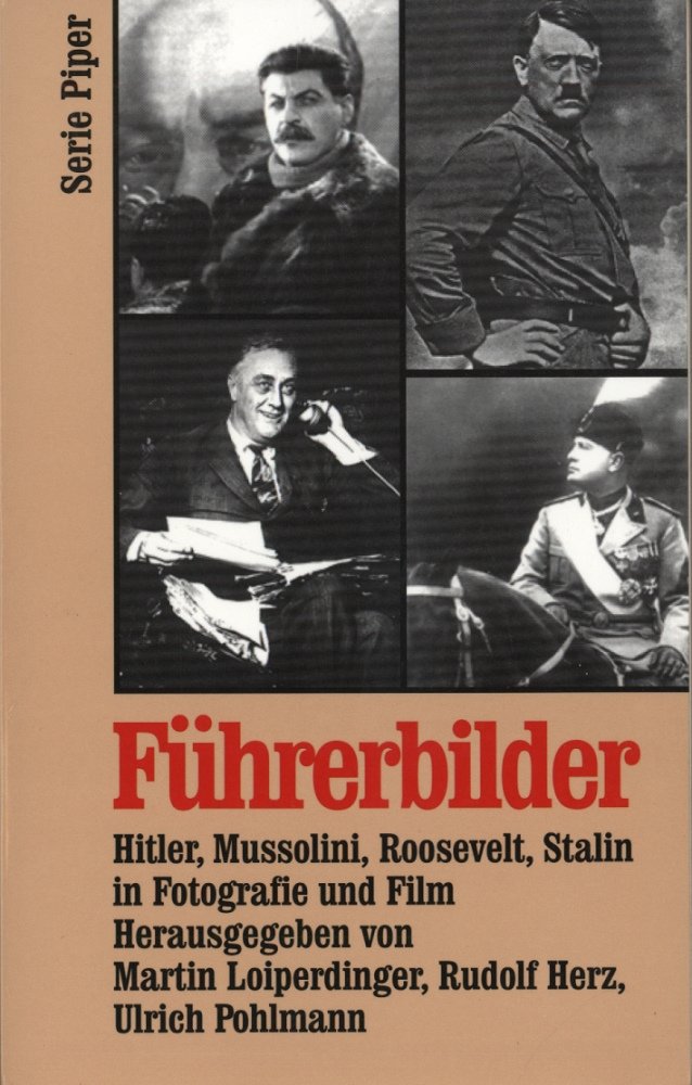 Führerbilder: Hitler, Mussolini, Roosevelt, Stalin in Fotographie und Film (Piper Taschenbuch) Foreign Languages ​​& Dictionaries