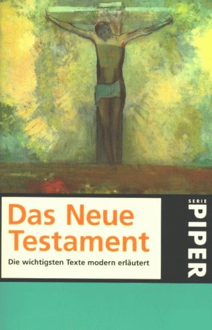 Das Neue Testament: Die wichtigsten Texte modern erläutert (Piper Taschenbuch) Books